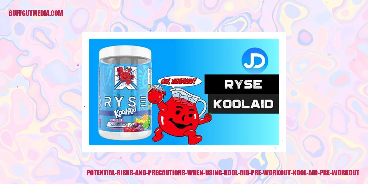 Understanding the Potential Risks and Precautions Associated with Kool Aid Pre Workout