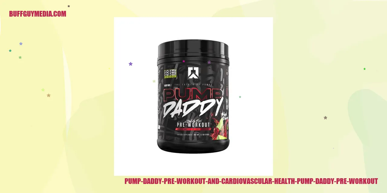 Pump Daddy Pre Workout and Cardiovascular Health