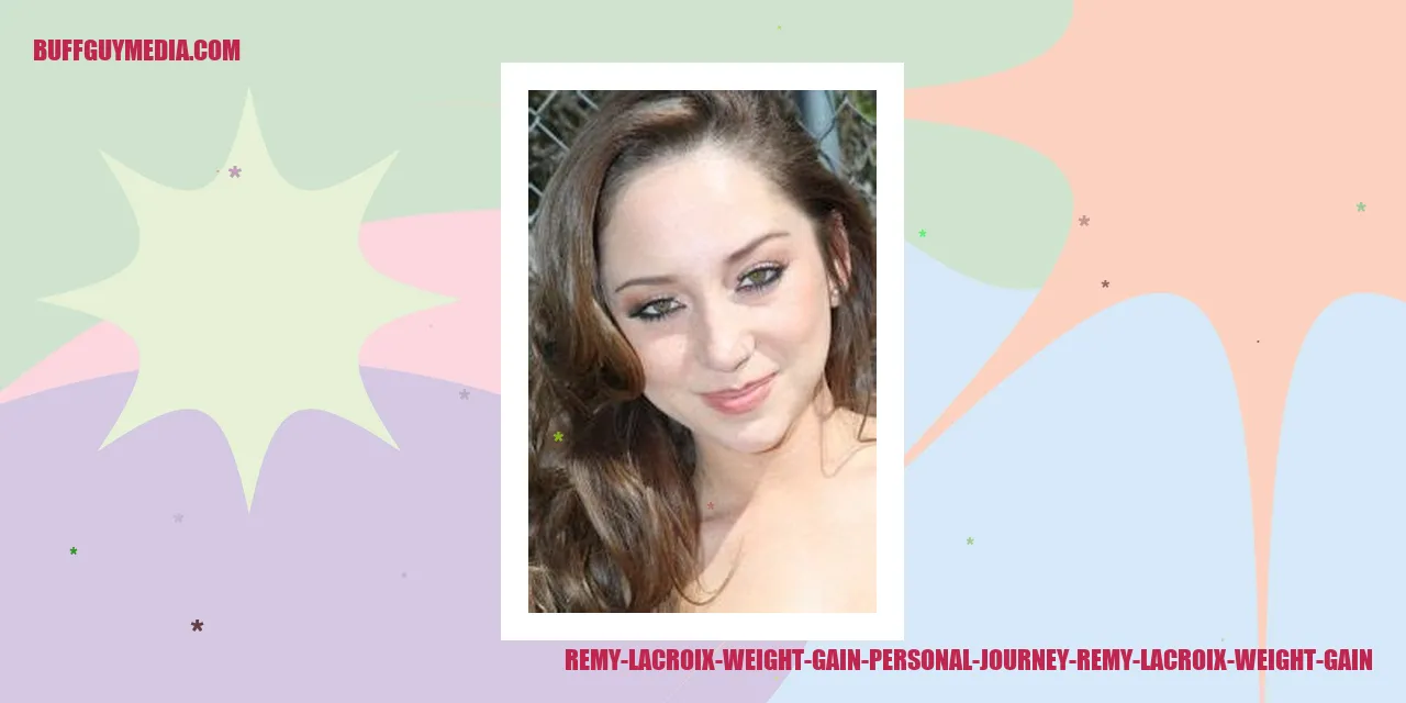 Remy Lacroix Weight Gain: Personal Journey