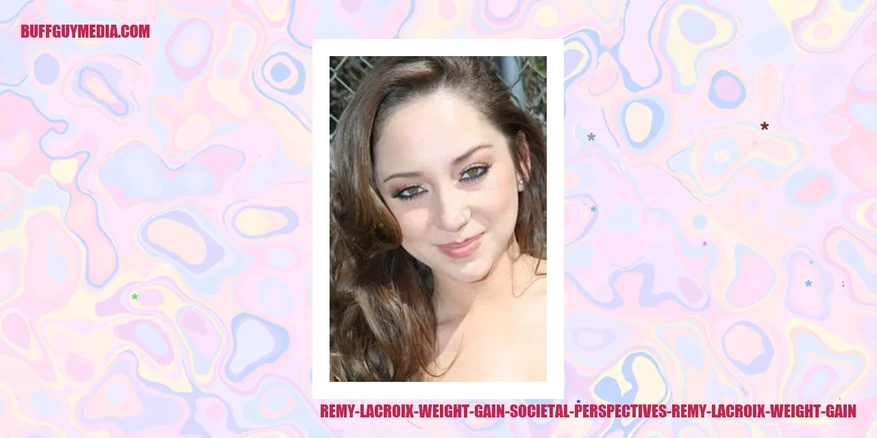 Remy Lacroix Weight Gain: Societal Perspectives