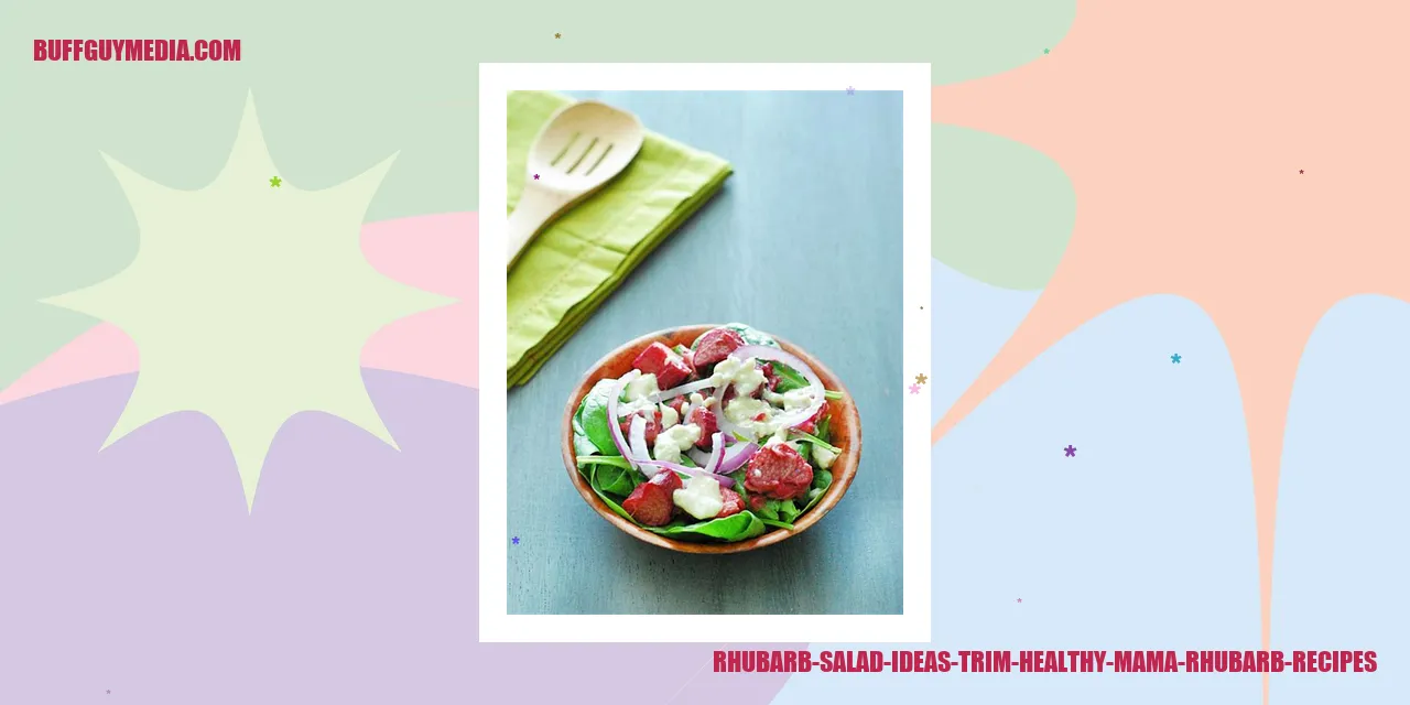 Rhubarb Salad Ideas