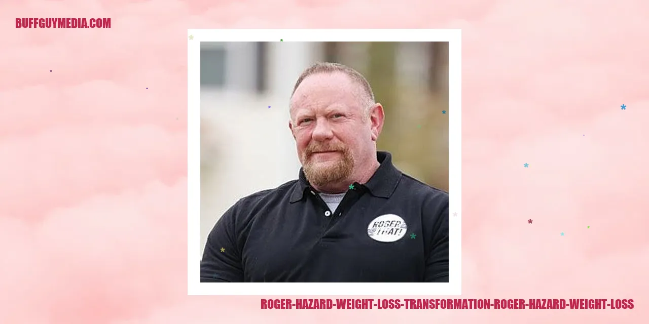 Roger Hazard Weight Loss Transformation