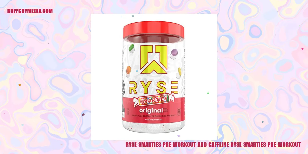 Ryse Smarties Pre Workout and Caffeine
