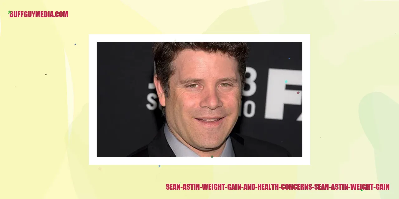 Sean Astin Weight Gain and Health Concerns