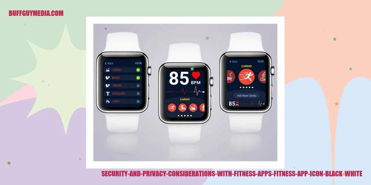 Security and Privacy Considerations with Fitness Apps