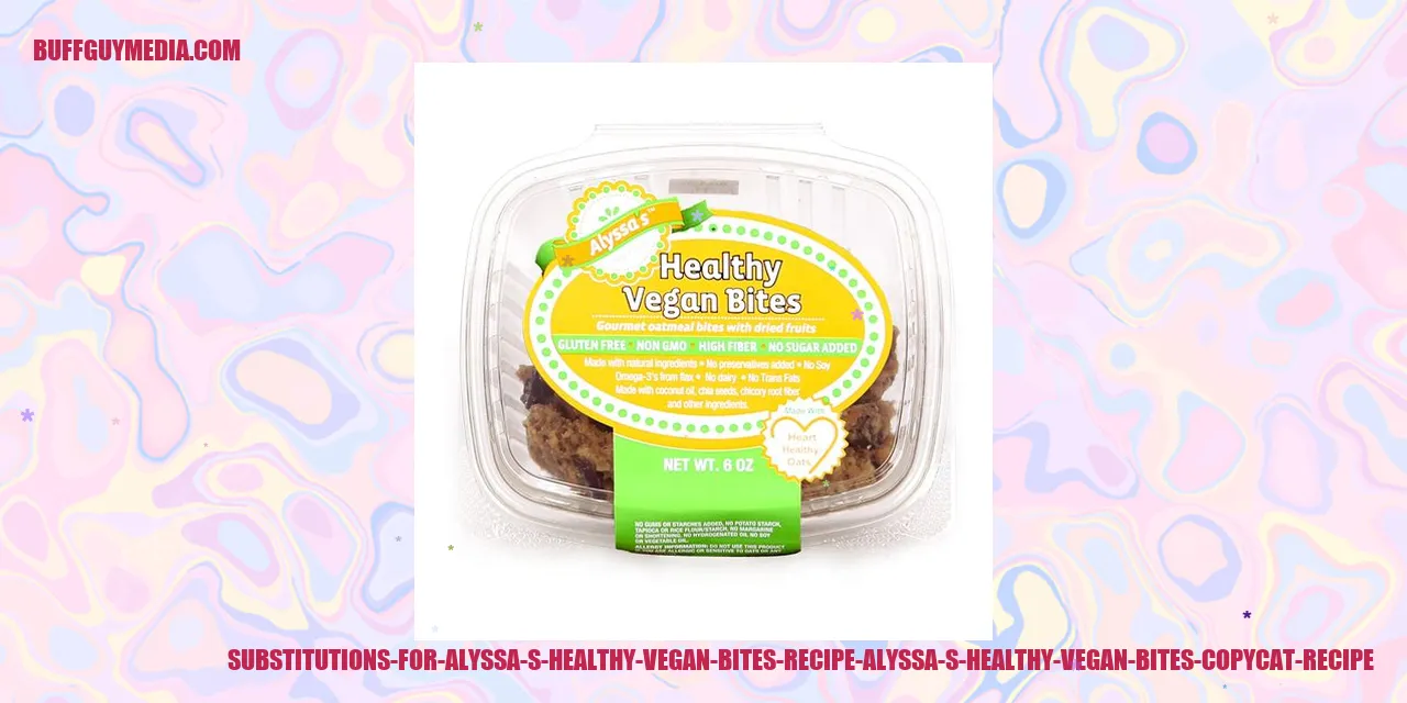 Substitutes for Alyssa's Nutritious Vegan Bites