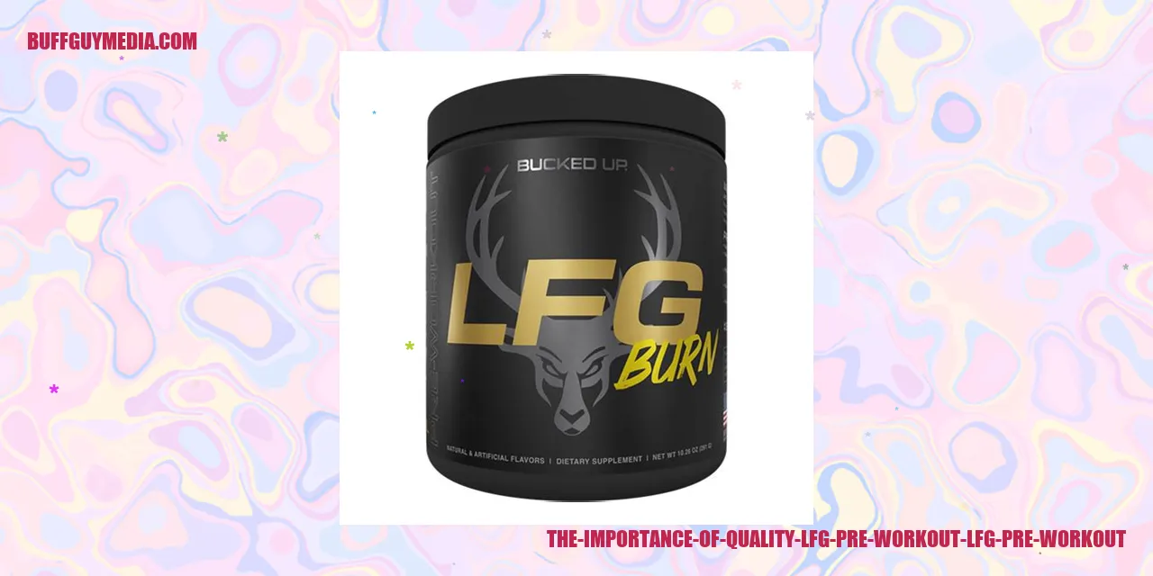 The Significance of High-Quality LFG Pre Workout
