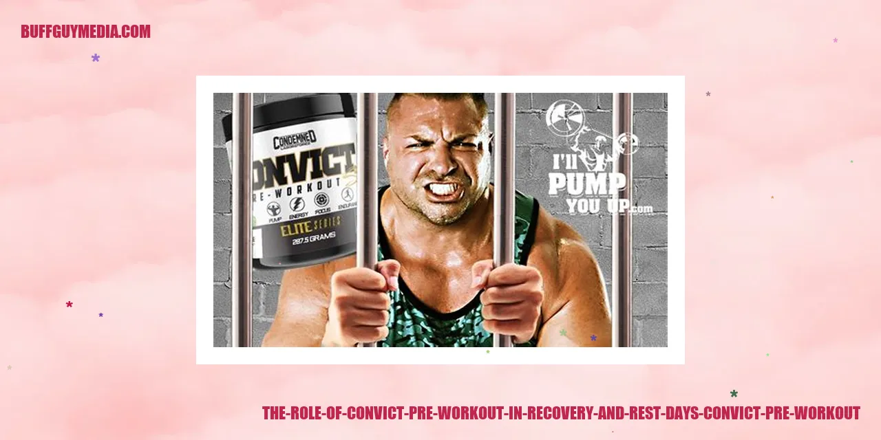 The Role of Convict Pre-Workout in Recovery and Rest Days
