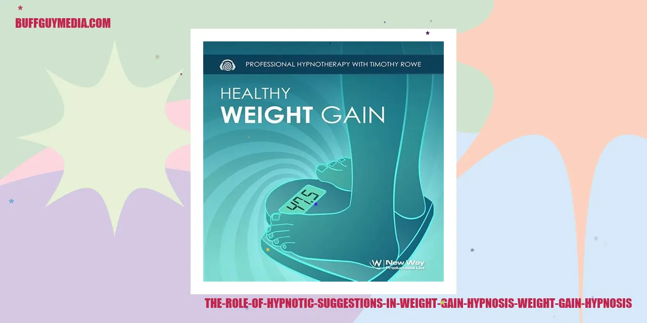 The Role of Hypnotic Suggestions in Weight Gain Hypnosis