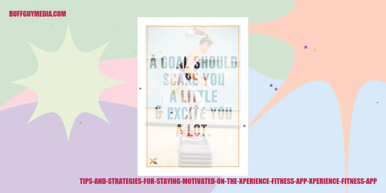 Tips and Strategies for Staying Motivated on the Xperience Fitness App