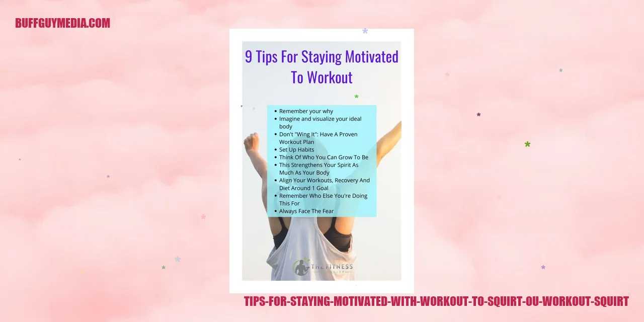 Tips for Staying Motivated with Workouts to Squirt Out