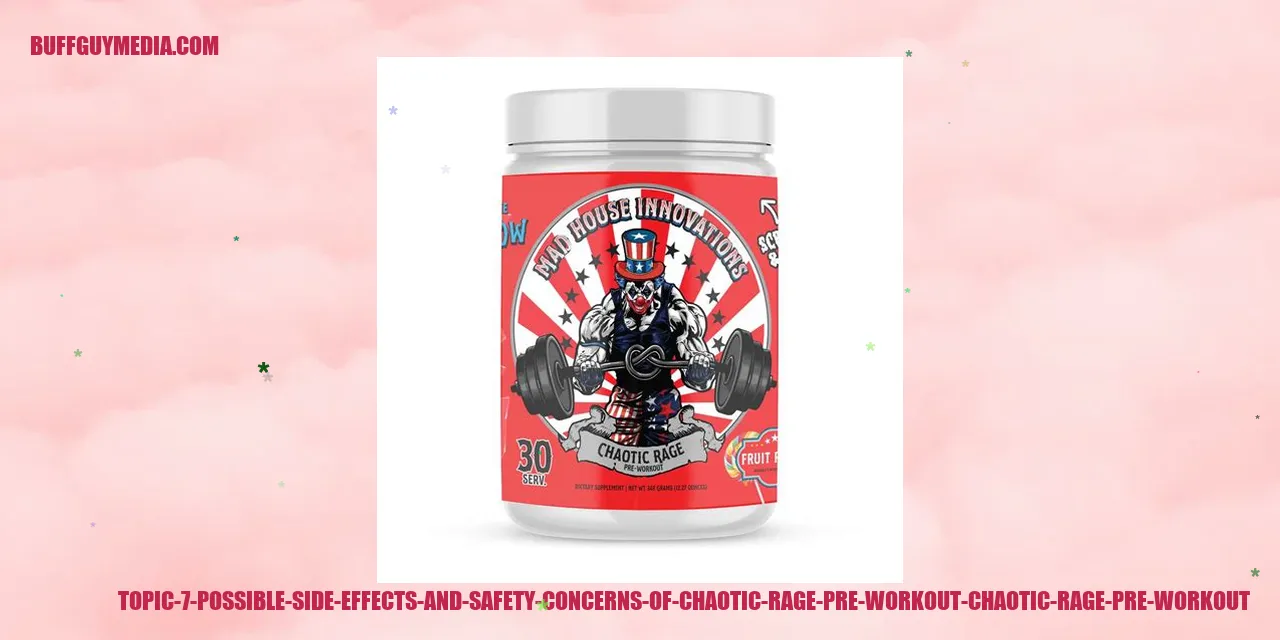 Possible Side Effects and Safety Concerns of Chaotic Rage Pre-Workout