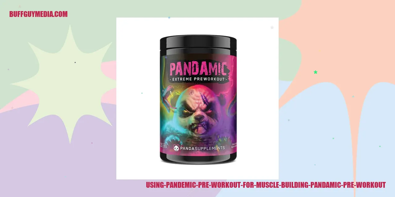Using Pandemic Pre Workout for Muscle Building