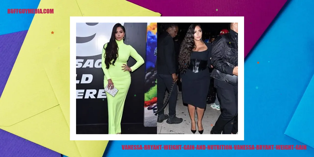 Vanessa Bryant Weight Gain and Nutrition