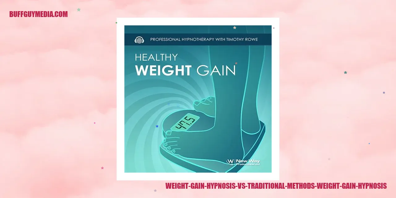 Weight Gain Hypnosis Vs. Traditional Weight Gain Methods